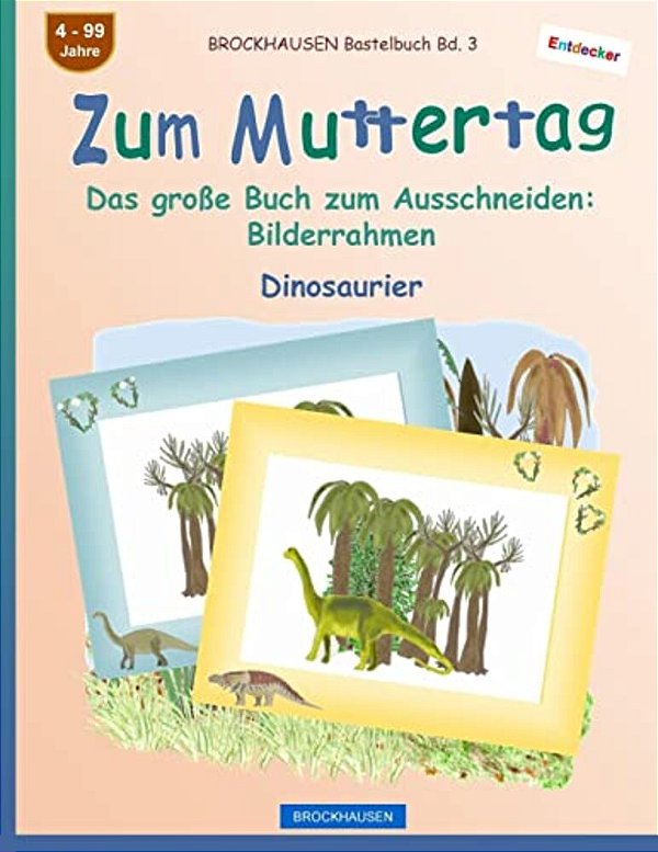 Brockhausen Bastelbuch Bd. 3 - Zum Muttertag: Das Große Buch Zum Ausschneiden - Bilderrahmen-..