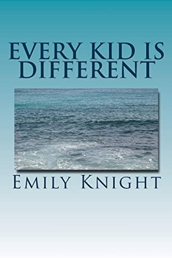 Every Kid Is Different: What They Failed To Tell You In College. -..
