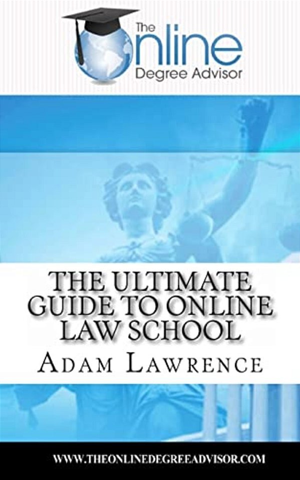The Online Degree Advisor'S: Ultimate Guide To Online Law School-..