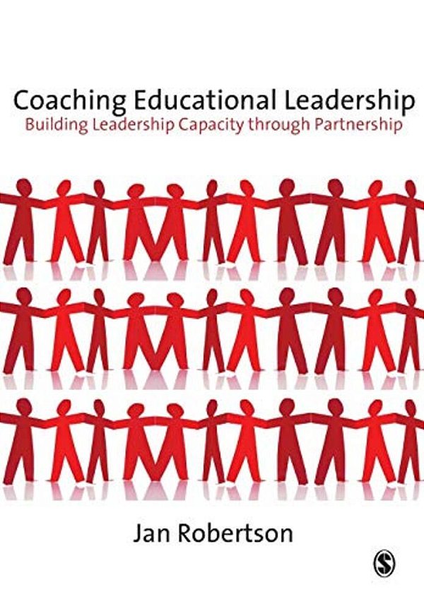 Coaching Educational Leadership: Building Leadership Capacity Through Partnership-..