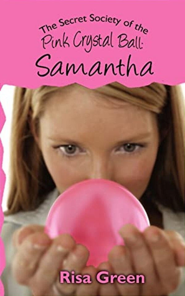 The Secret Society Of The Pink Crystal Ball: Samantha-..
