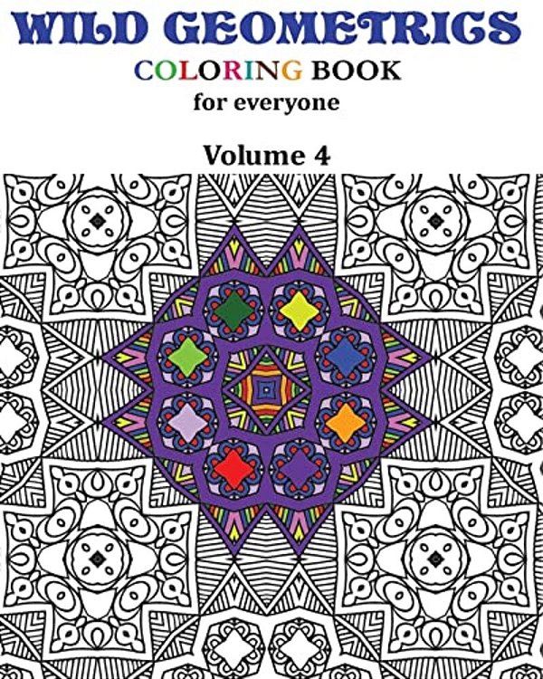 Wild Geometrics Coloring Book For Everyone: Wild Geometrics Vol.4-..