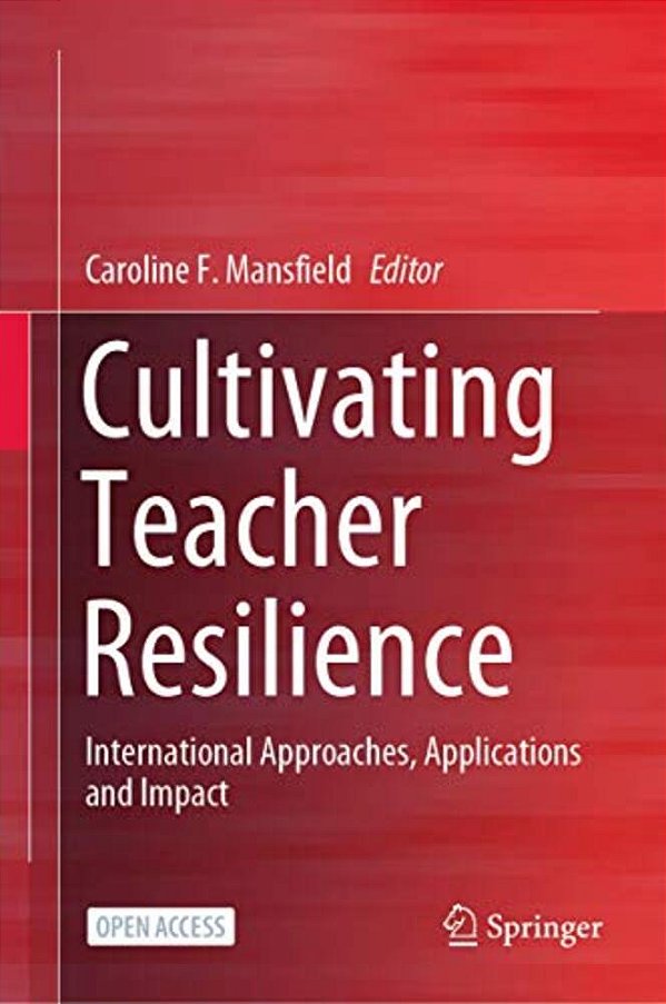 Cultivating Teacher Resilience: International Approaches, Applications And Impact-..