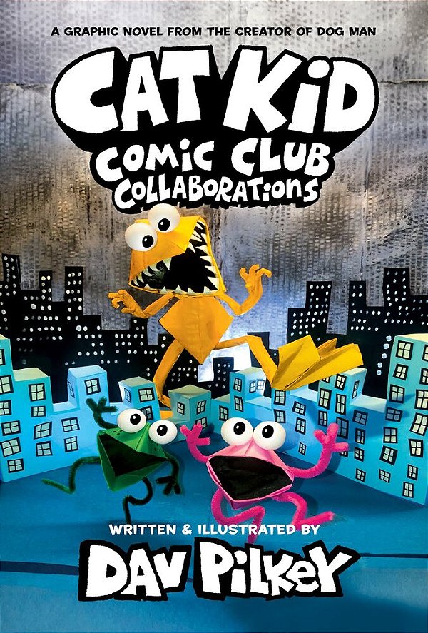 Cat Kid Comic Club: Collaborations: A Graphic Novel (Cat Kid Comic Club #4): From The Creator Of Dog Man-..