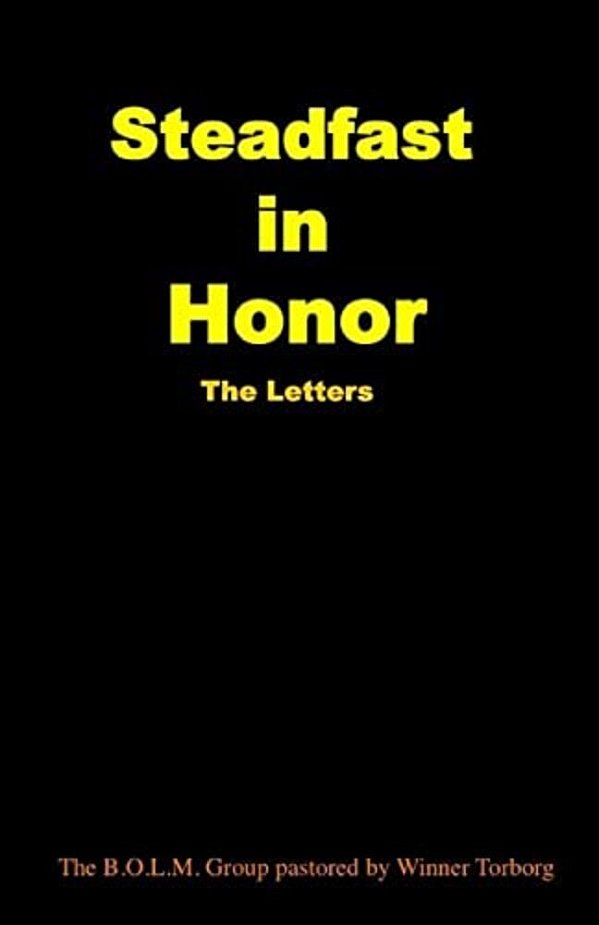 Steadfast In Honor: The Letters-..