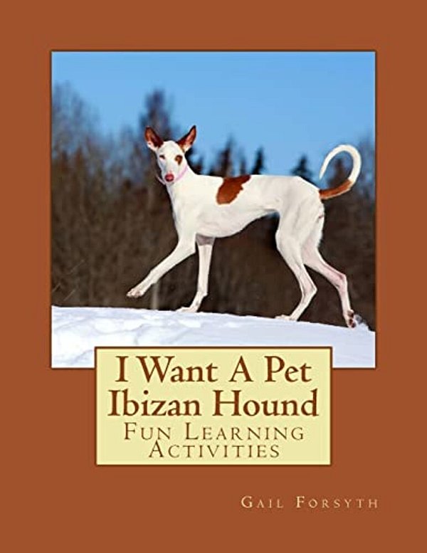 I Want A Pet Ibizan Hound: Fun Learning Activities-..