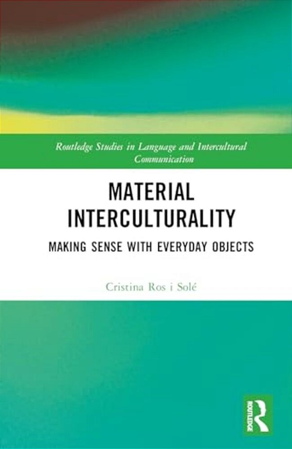 Material Interculturality: Making Sense With Everyday Objects-..
