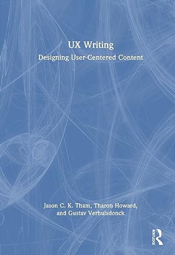 Ux Writing: Designing User-Centered Content-..