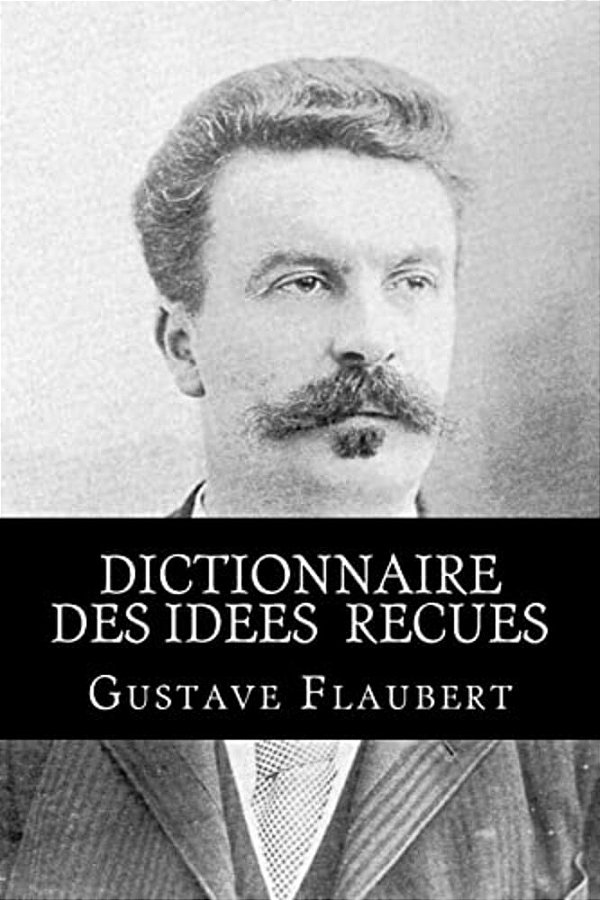Dictionnaire Des Idees Recues-..