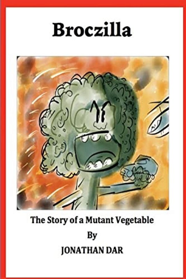 Broczilla: The Story Of A Mutant Vegetable-..