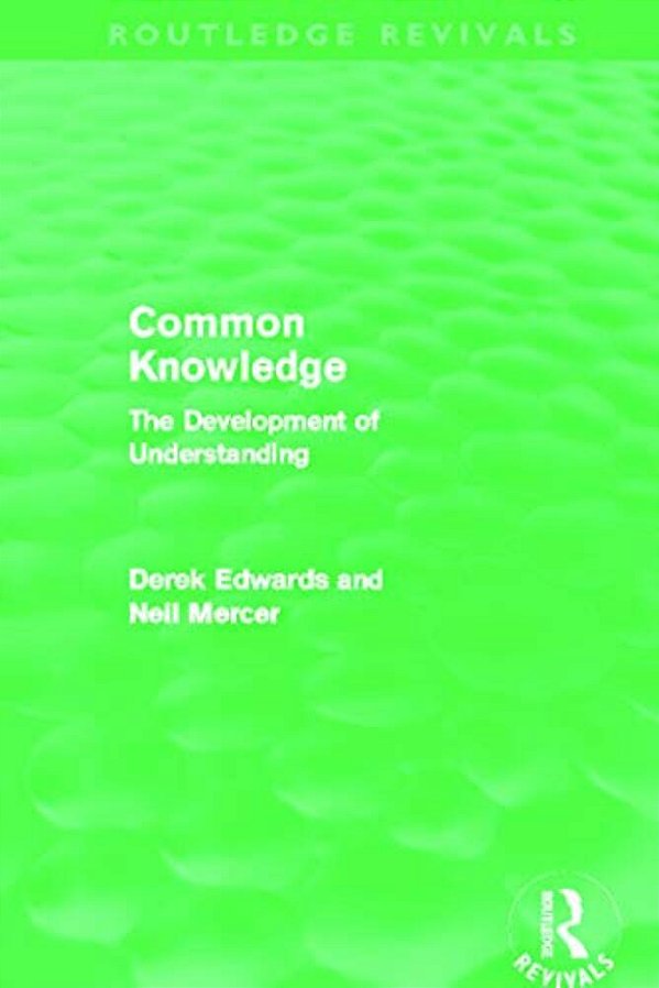 Common Knowledge (Routledge Revivals): The Development Of Understanding In The Classroom-..