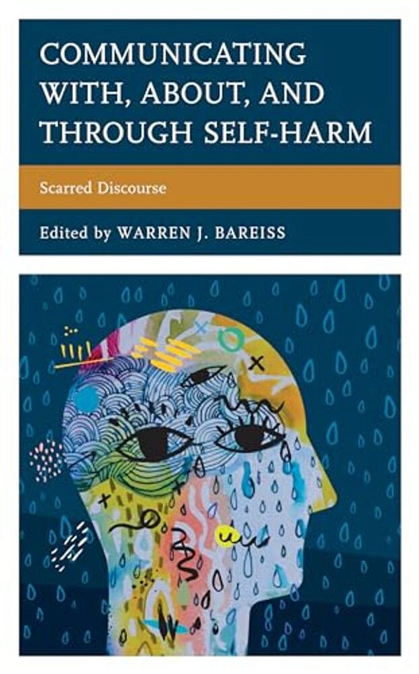Communicating With, About, And Through Self-Harm: Scarred Discourse-..