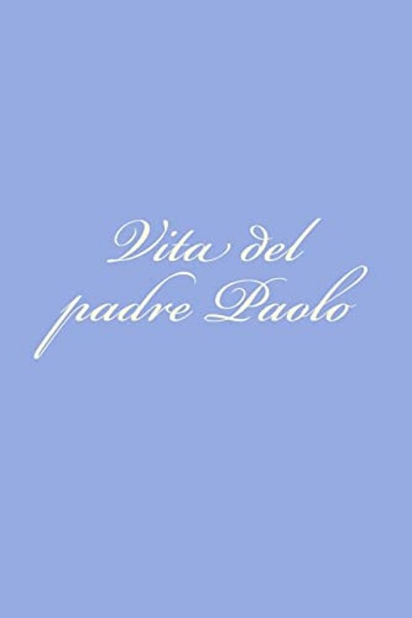Vita Del Padre Paolo-..