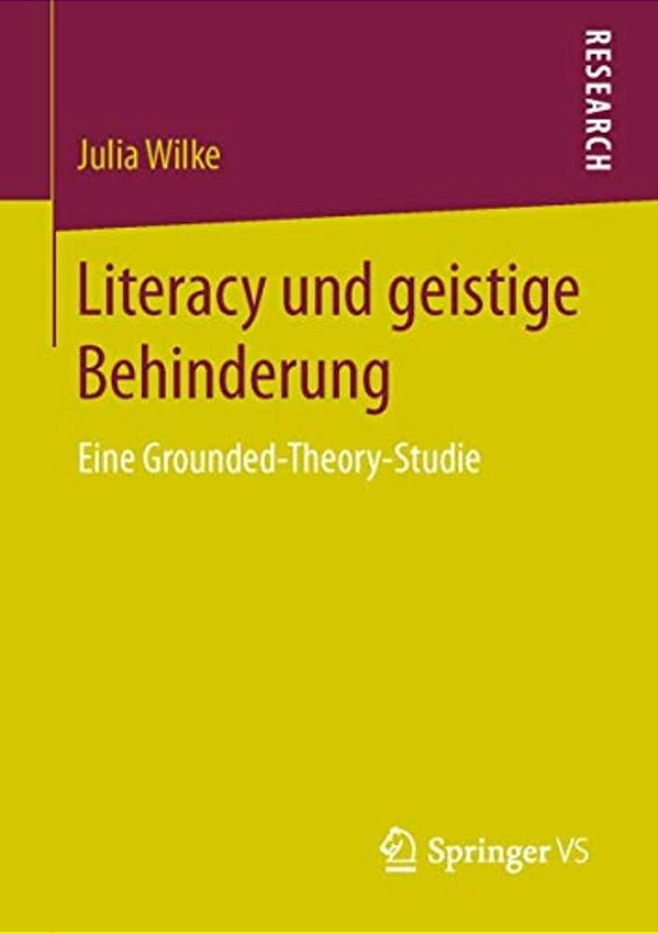 Literacy Und Geistige Behinderung: Eine Grounded-Theory-studie-..