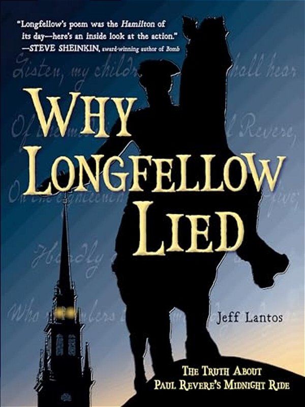 Why Longfellow Lied: The Truth About Paul Revere's Midnight Ride-..