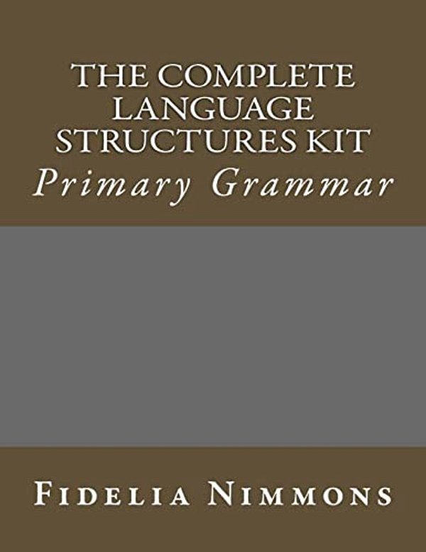 The Complete Language Structures Kit: Primary Grammar-..