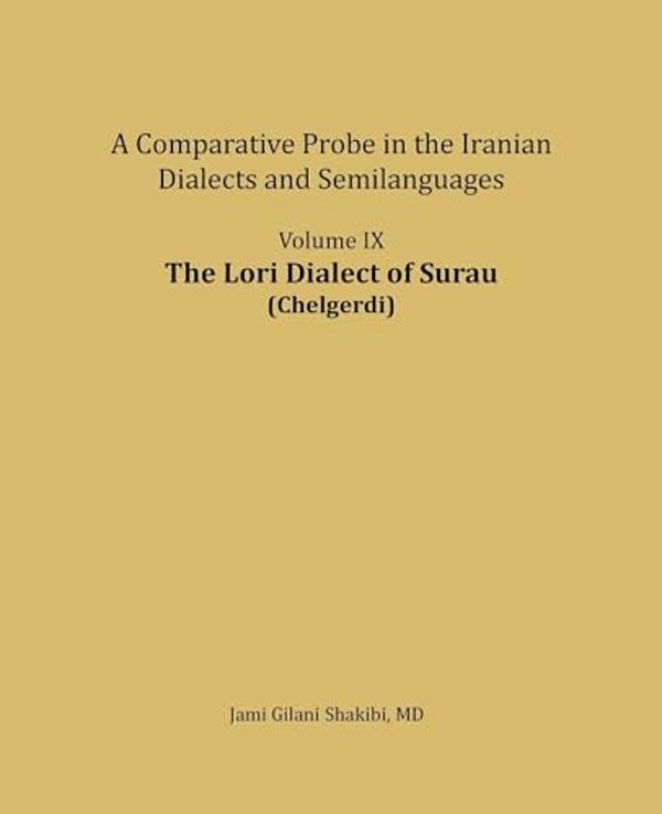 The Lori Dialect Of Surau (Chelgerdi): A Comparative Probe In The Iranian Dialects And Semi-Languages-..