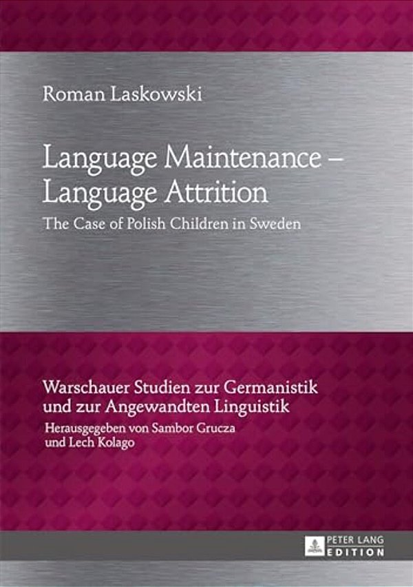 Language Maintenance - Language Attrition: The Case Of Polish Children In Sweden-..
