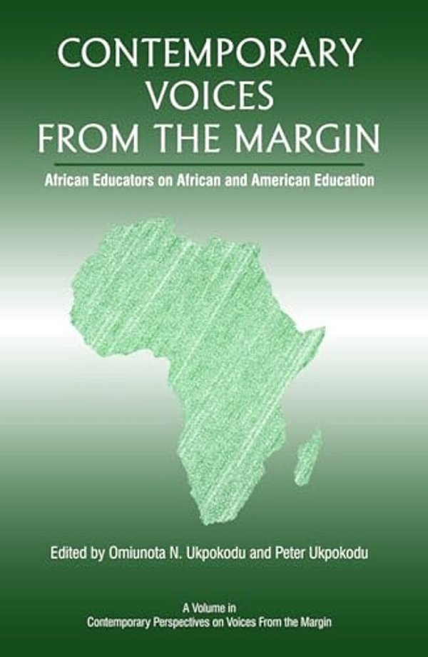 Contemporary Voices From The Margin: African Educators On African And American Education-..