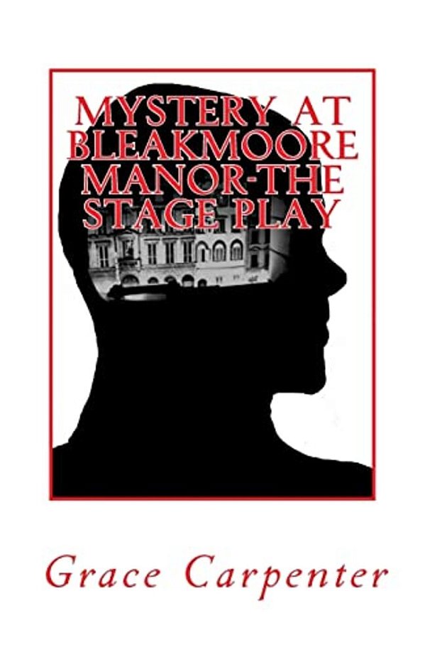 Mystery At Bleakmoore Manor-The Stage Play: A Mr. Peabody Mystery-..