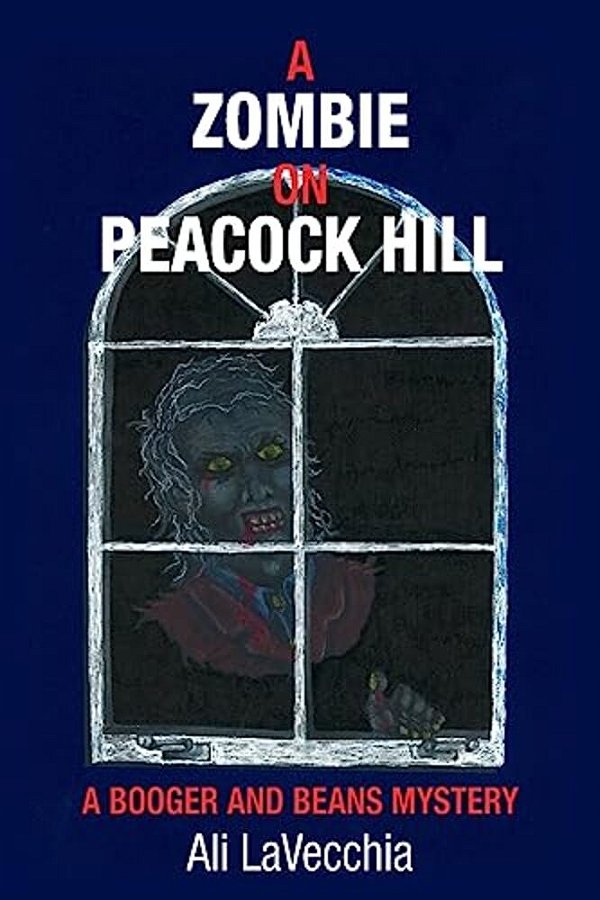 A Zombie On Peacock Hill: A Booger And Beans Mystery-..