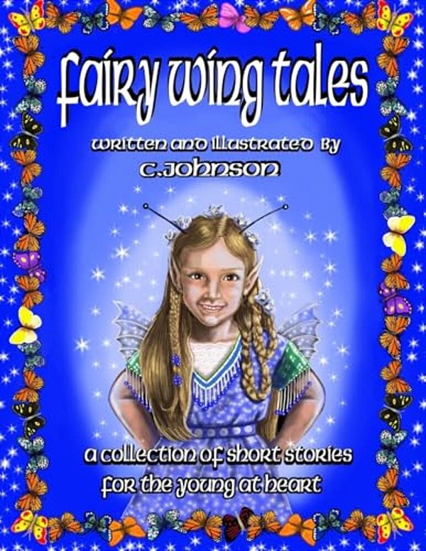 Fairy Wing Tales: A Collection Of Short Stories For The Young At Heart-..
