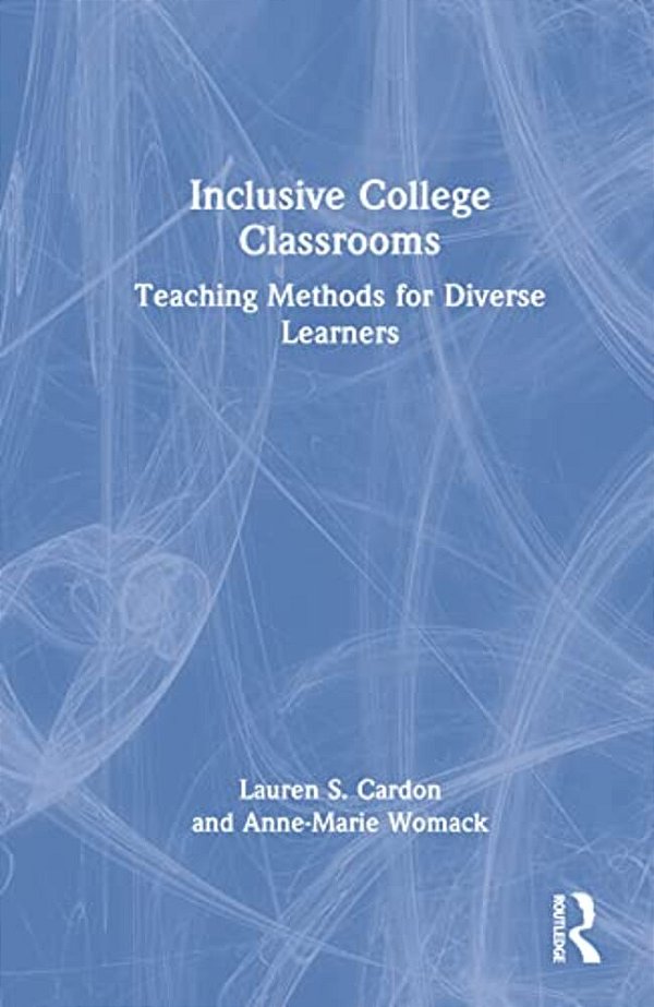 Inclusive College Classrooms: Teaching Methods For Diverse Learners-..