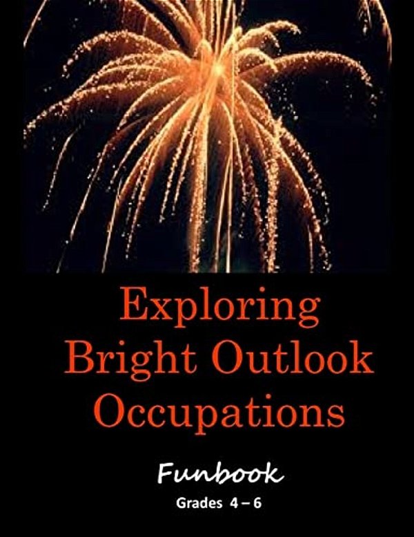Exploring Bright Outlook Careers Activity Book Grades 4 - 6-..