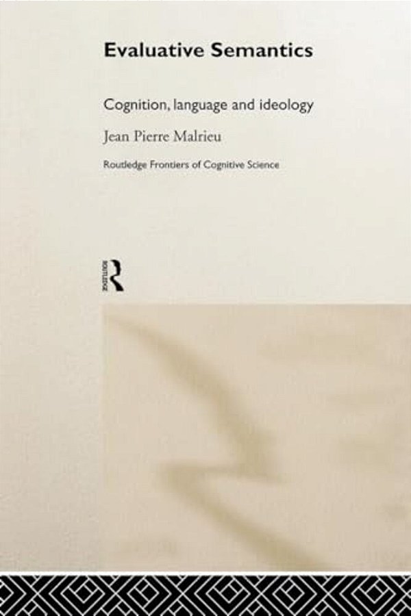 Evaluative Semantics: Cognition, Language And Ideology-..