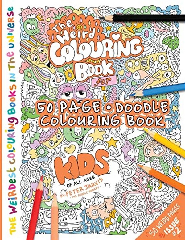 The Weird Colouring Book For Kids Of All Ages: By The Doodle Monkey-..