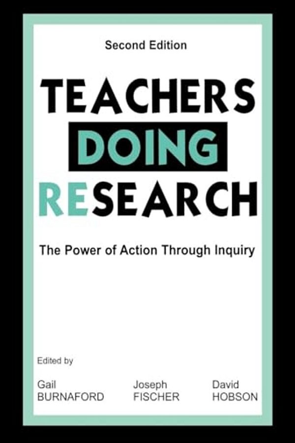 Teachers Doing Research: The Power Of Action Through Inquiry-..