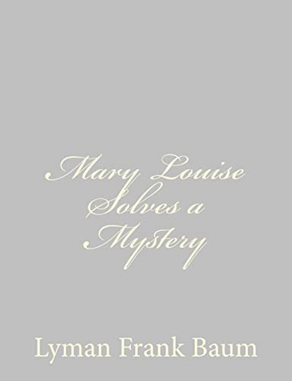 Mary Louise Solves A Mystery-..