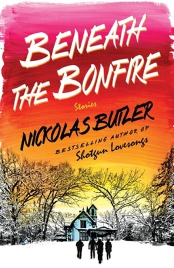 Beneath The Bonfire: Stories-..