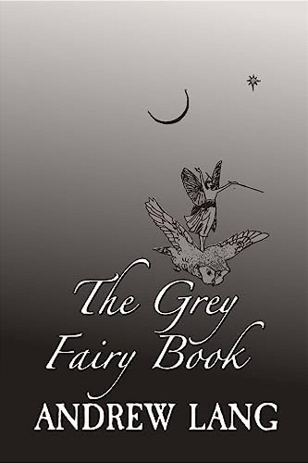 The Grey Fairy Book: Original And Unabridged-..