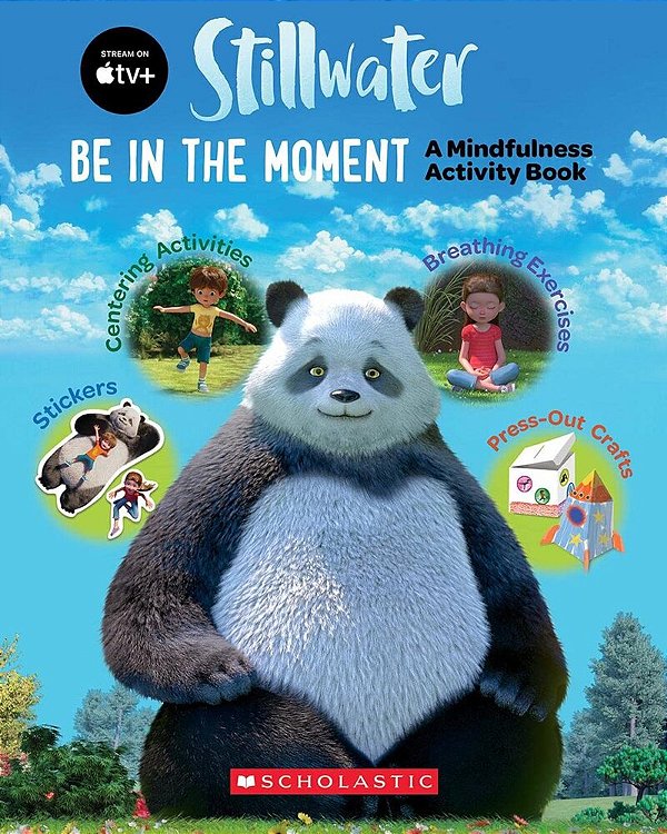 Be In The Moment: A Mindfulness Activity Book (A Stillwater And Friends Book)-..