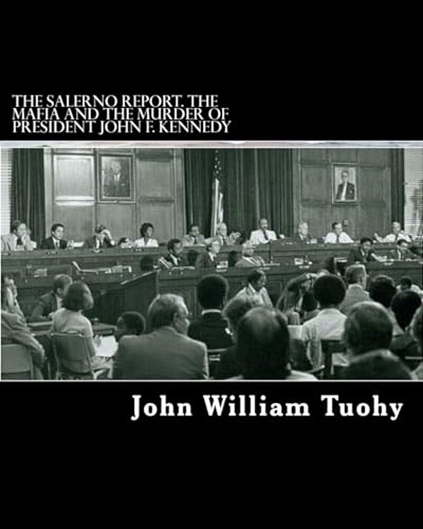 The Salerno Report. The Mafia And The Murder Of President John F. Kennedy: The Report By Mafia Expert Ralph Salerno Consultant To The Select Committee-..