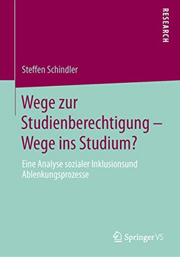 Wege Zur Studienberechtigung - Wege Ins Studium?: Eine Analyse Sozialer Inklusions- Und Ablenkungsprozesse-..