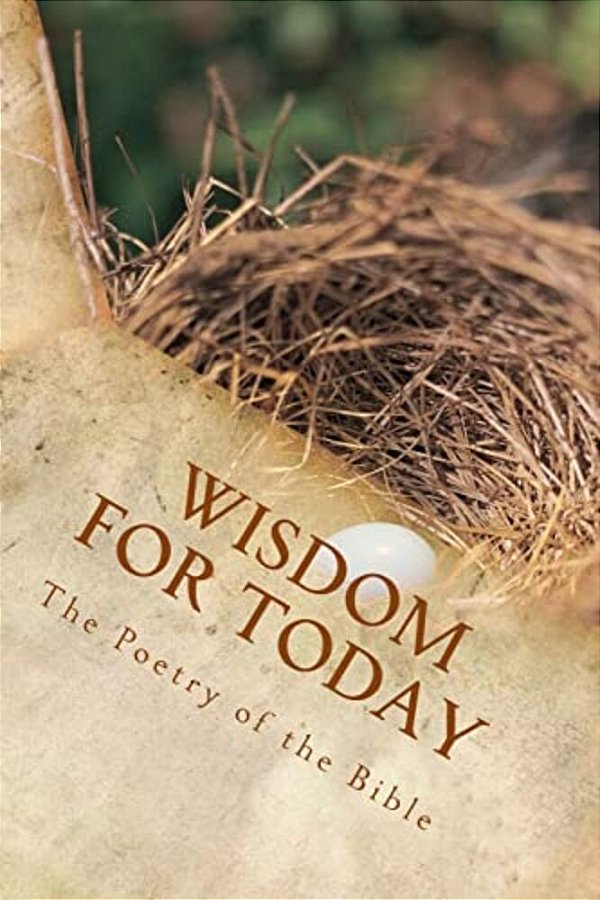 Wisdom For Today: The Poetry Of The Bible-..
