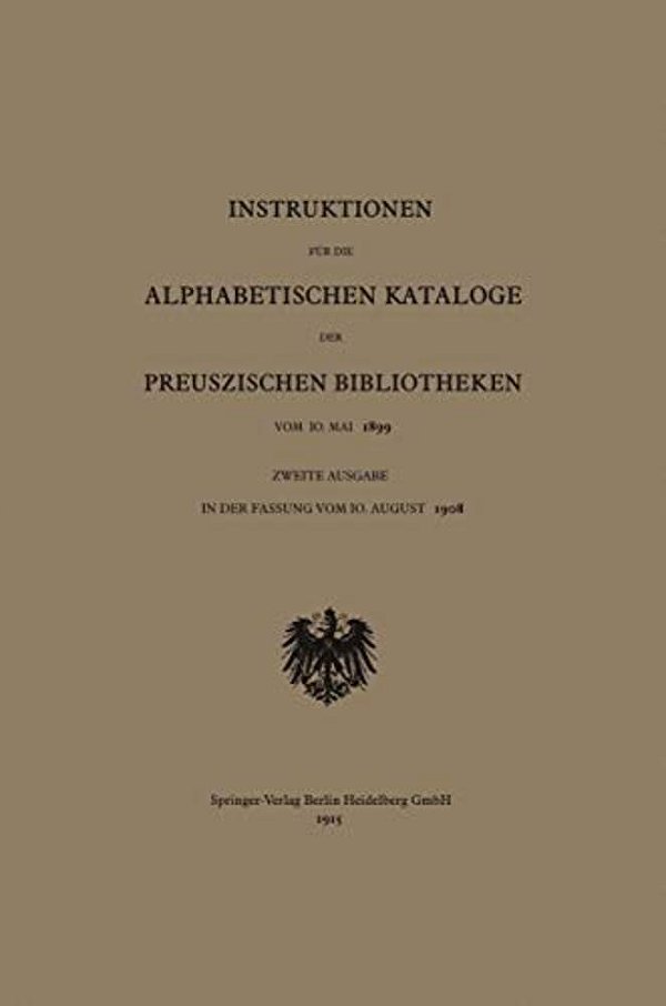 Instruktionen Für Die Alphabetischen Kataloge Der Preuszischen Bibliotheken Vom 10. Mai 1899-..