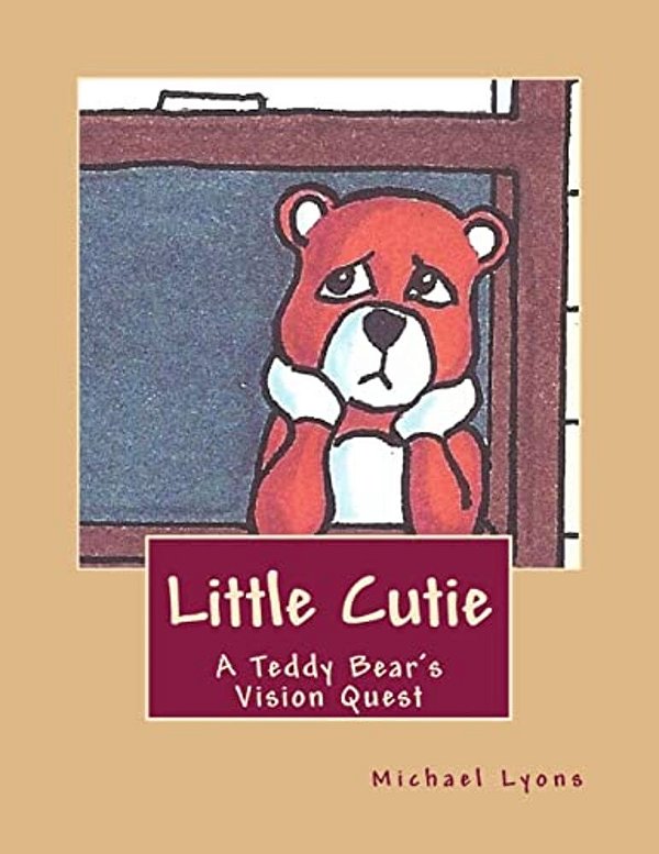 Little Cutie: A Teddy Bear's Vision Quest-..
