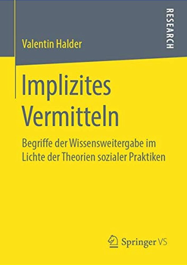 Implizites Vermitteln: Begriffe Der Wissensweitergabe Im Lichte Der Theorien Sozialer Praktiken-..