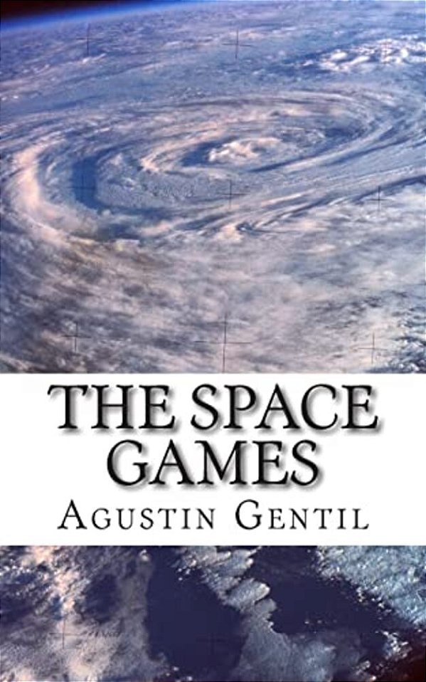 The Space Games: The Killer Story Of The Kid Who Changed The World Forever-..
