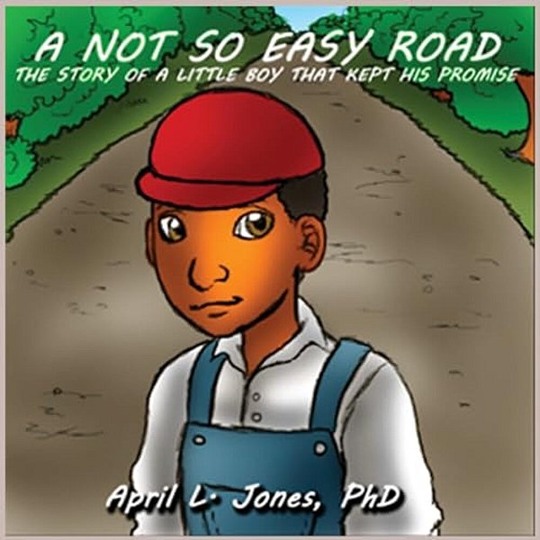A Not So Easy Road: The Story Of A Little Boy That Kept His Promise-..