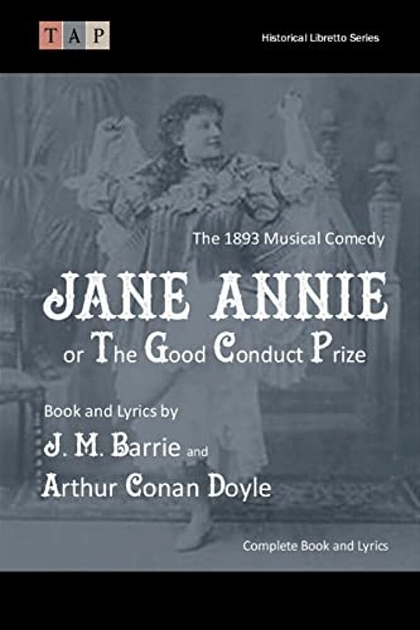 Jane Annie Or, The Good Conduct Prize: The 1893 Musical Comedy: Complete Book And Lyrics-..