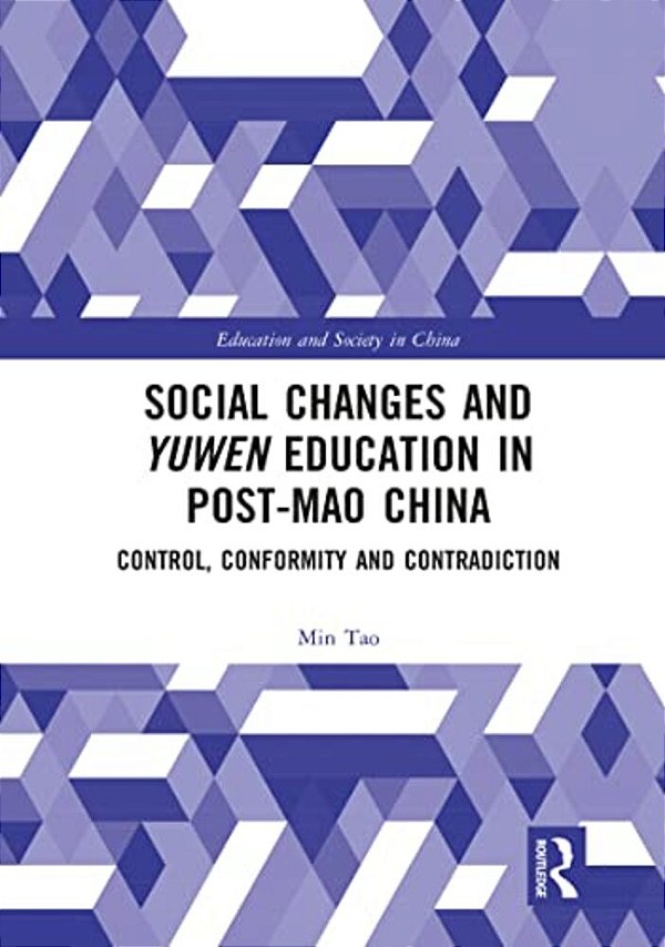 Social Changes And Yuwen Education In Post-Mao China: Control, Conformity And Contradiction-..