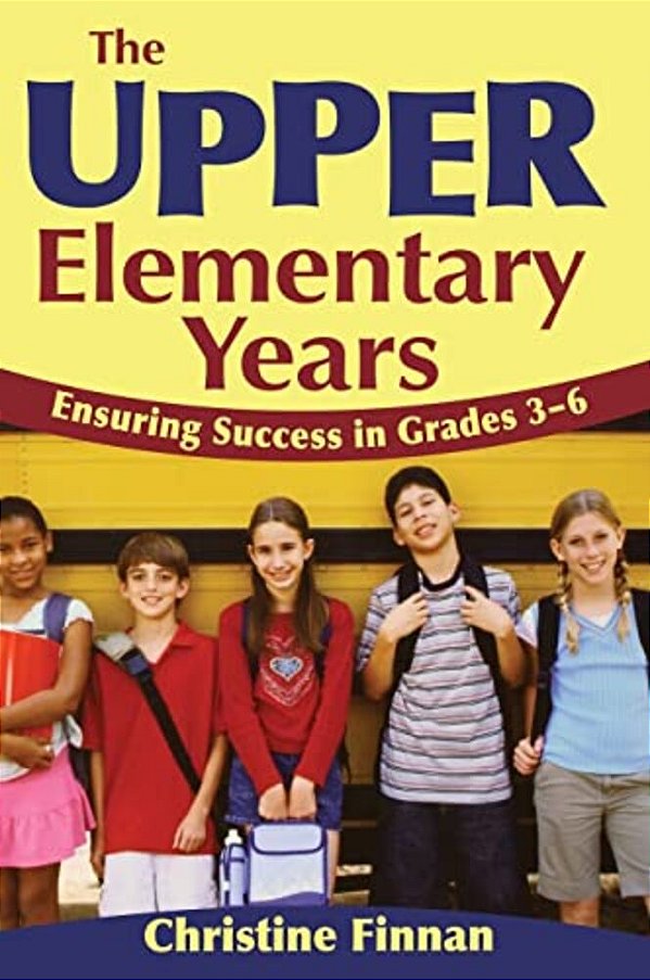 The Upper Elementary Years: Ensuring Success In Grades 3-6-..