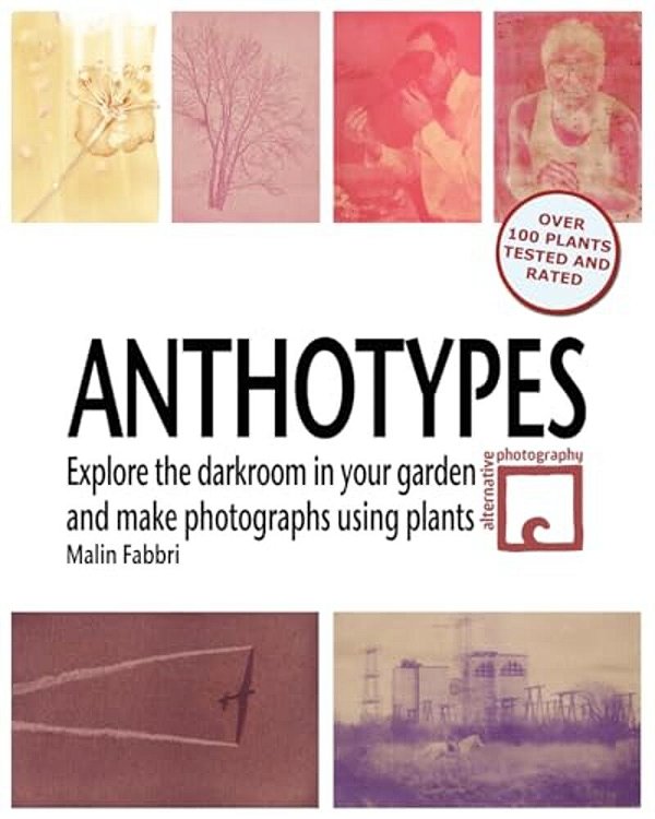 Anthotypes: Explore The Darkroom In Your Garden And Make Photographs Using Plants-..