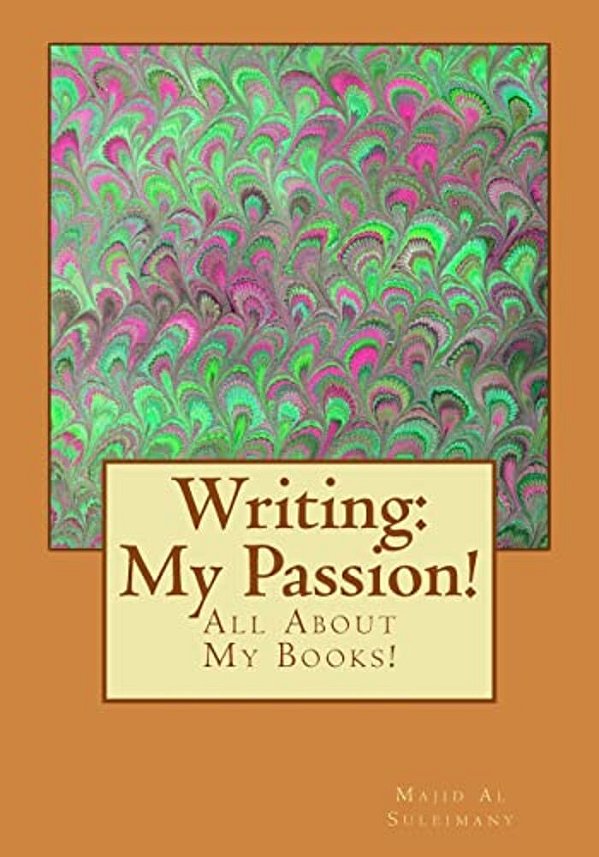 Writing: My Passion!: All About My Books!-..