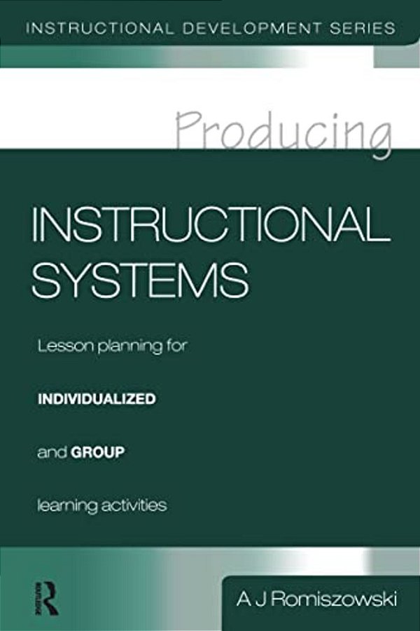 Producing Instructional Systems: Lesson Planning For Individualized And Group Learning Activities-..