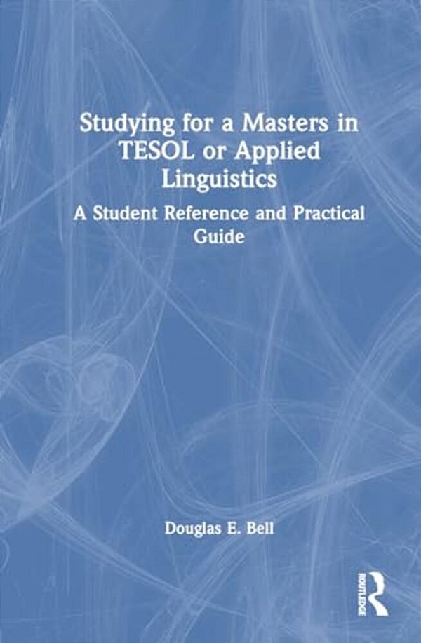 Studying For A Masters In Tesol Or Applied Linguistics: A Student Reference And Practical Guide-..